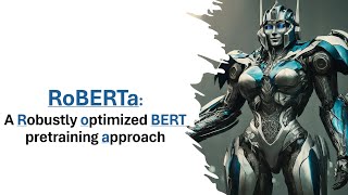Unveiling RoBERTa: Revolutionizing NLP with Advanced Training Techniques
