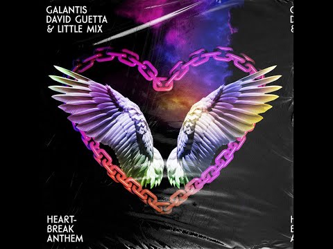 Galantis X David Guetta X Little Mix Heartbreak Anthem Extended Version
