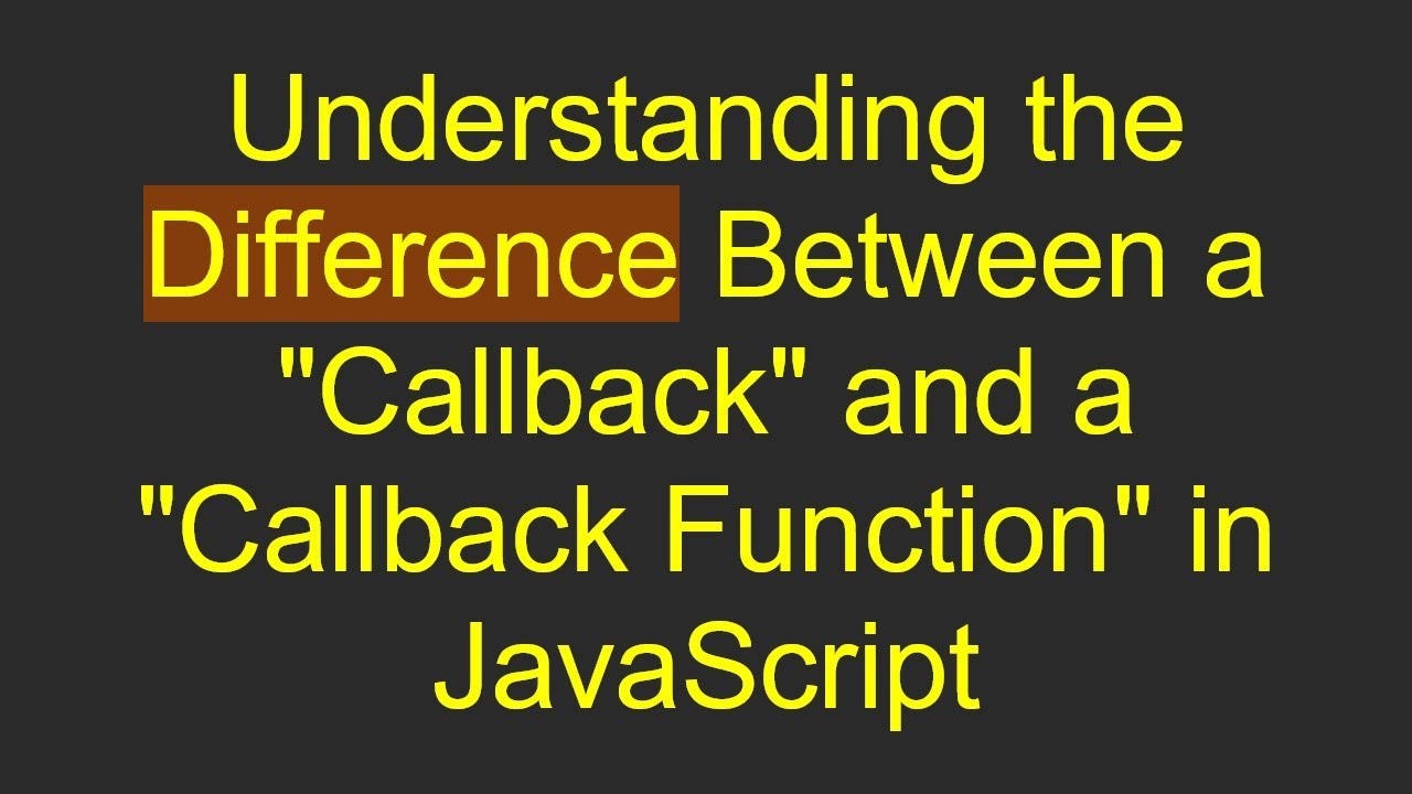 Understanding the Difference Between a "Callback" and a "Callback ...