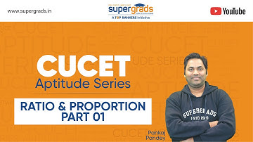 How to Solve Ratio and Proportion Questions by SuperGrads | CUCET 2022 Aptitude Series