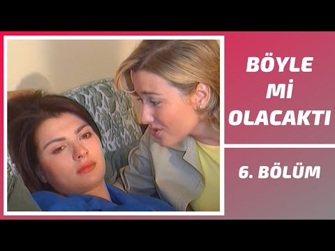 Böyle mi Olacaktı | 6. Bölüm