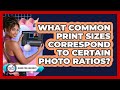 What Common Print Sizes Correspond To Certain Photo Ratios?
