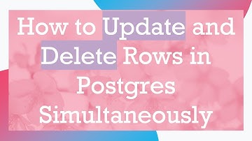 How to Update and Delete Rows in Postgres Simultaneously