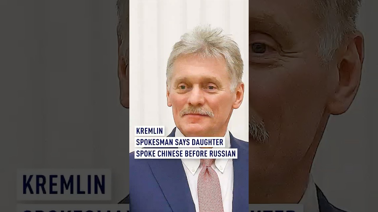 Kremlin spokesperson says daughter spoke Chinese before Russian