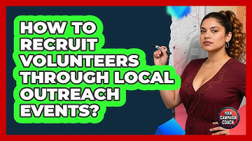 How To Recruit Volunteers Through Local Outreach Events?