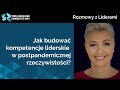 Jak budować kompetencje liderskie w postpandemicznej rzeczywistości? Jowita Michalska