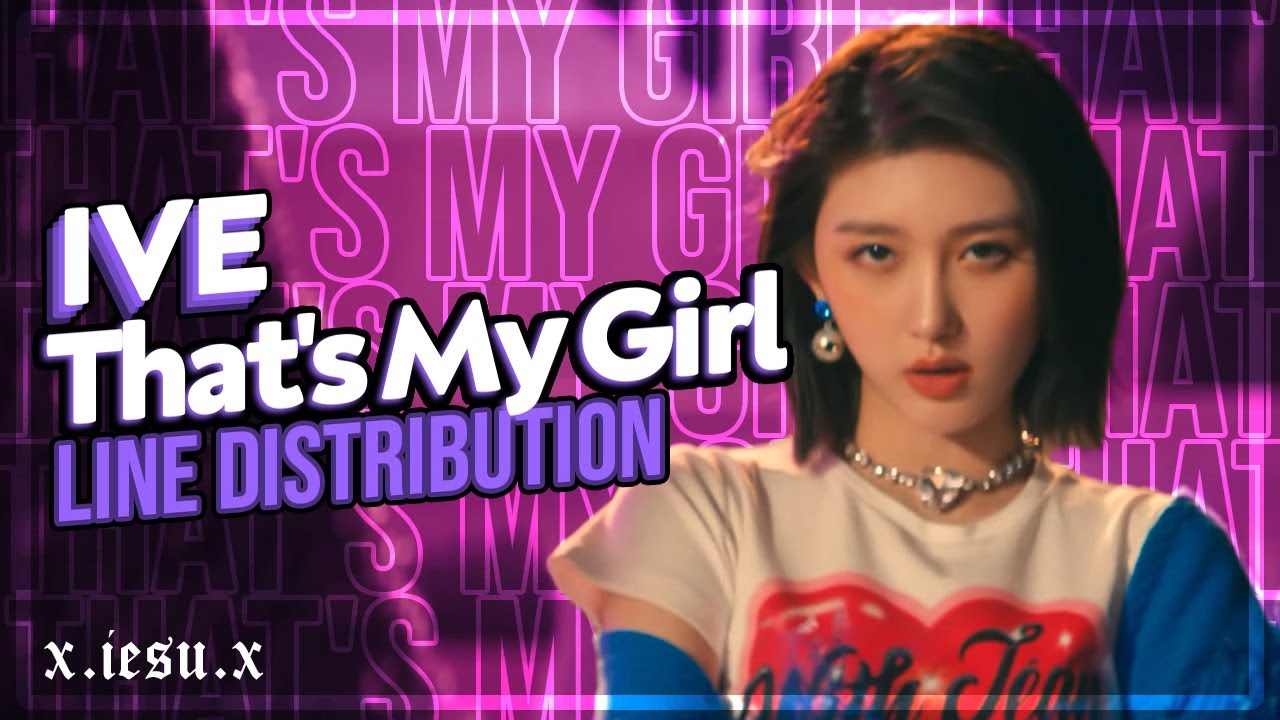IVE - 'That's My Girl' (Line Distribution)