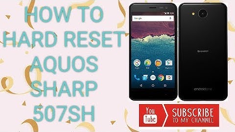 HOW TO HARD RESET AQUOS SHARP 507SH