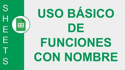 [GOOGLE SHEETS] USO BÁSICO DE FUNCIONES CON NOMBRE