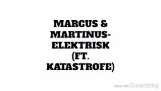 Video thumbnail of "Marcus & Martinus-Elektrisk ft. Katastrofe (NORWEGIAN LYRICS!!/ NORSK!!)"