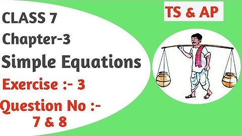 Q : 7 & 8  Ex : 3.3 Chapter- 3 Maths [Simple Equations] ||Class 7|| TS & AP Syllabus & NCERT