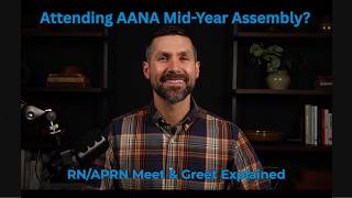 Attending AANA Mid-Year Assembly? RN/APRN Meet & Greet Explained