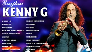 Kenny G Greatest Hits Full Album 2022 🎶 The Best Songs Of Kenny G 🎶 Saxophone songs of Kenny G