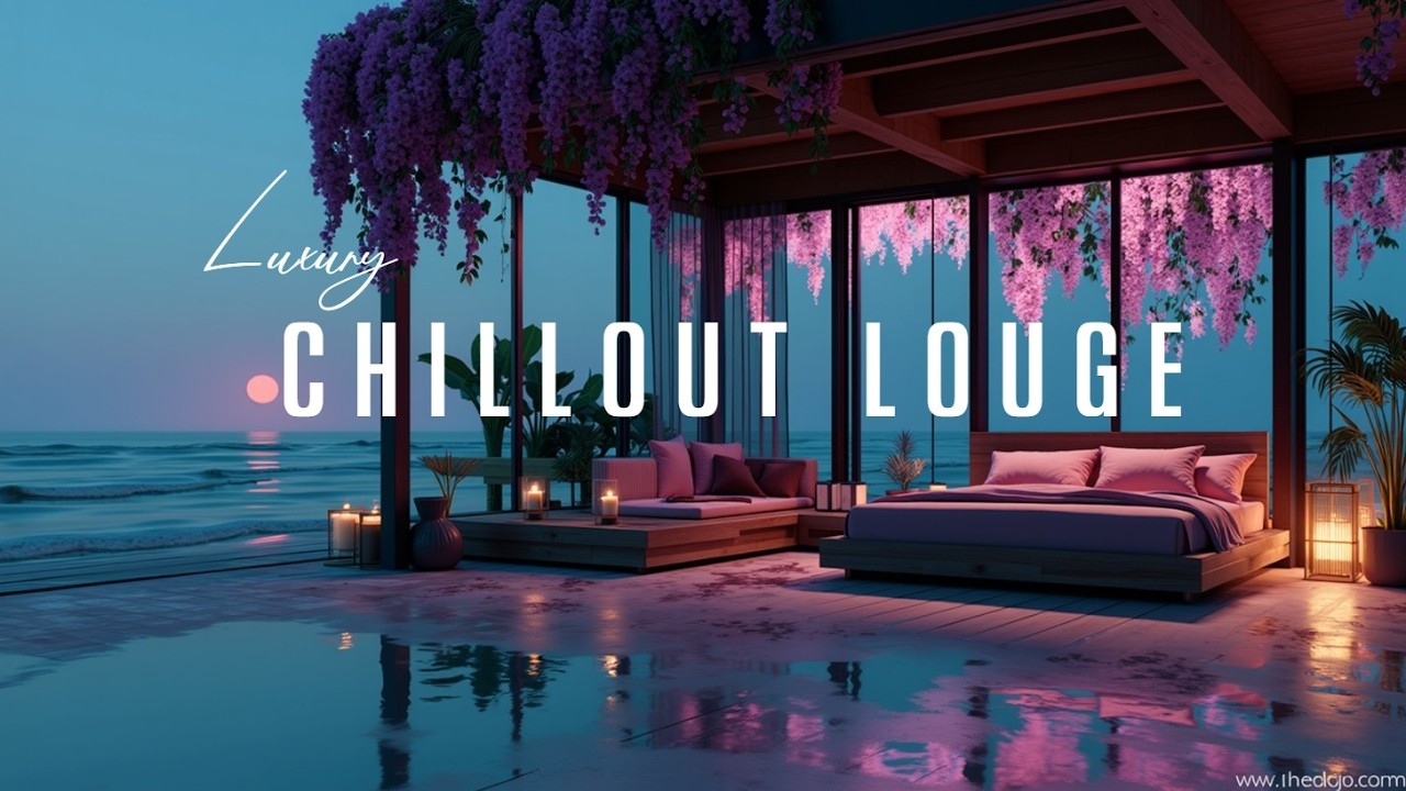 Luxury Chillout Music for Sunset Views – Deep Ambient Lounge Relaxation ...