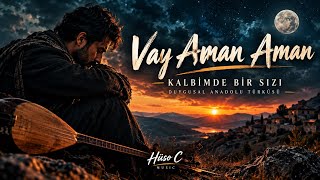 Vay Aman Aman Kalbimde Bir Sızı Duygusal Anadolu Türküsü Hüso C 