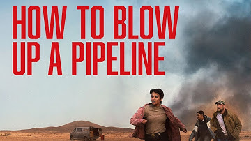 How To Blow Up A Pipeline - Official Trailer