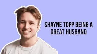 Shayne Topp being a great husband for 8 mins straight