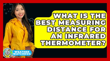 What Is The Best Measuring Distance For An Infrared Thermometer? - Weather Watchdog