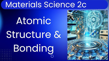 Materials Science 2c: Atomic Structure & Interatomic Bonding I - Periodic Table Relationships