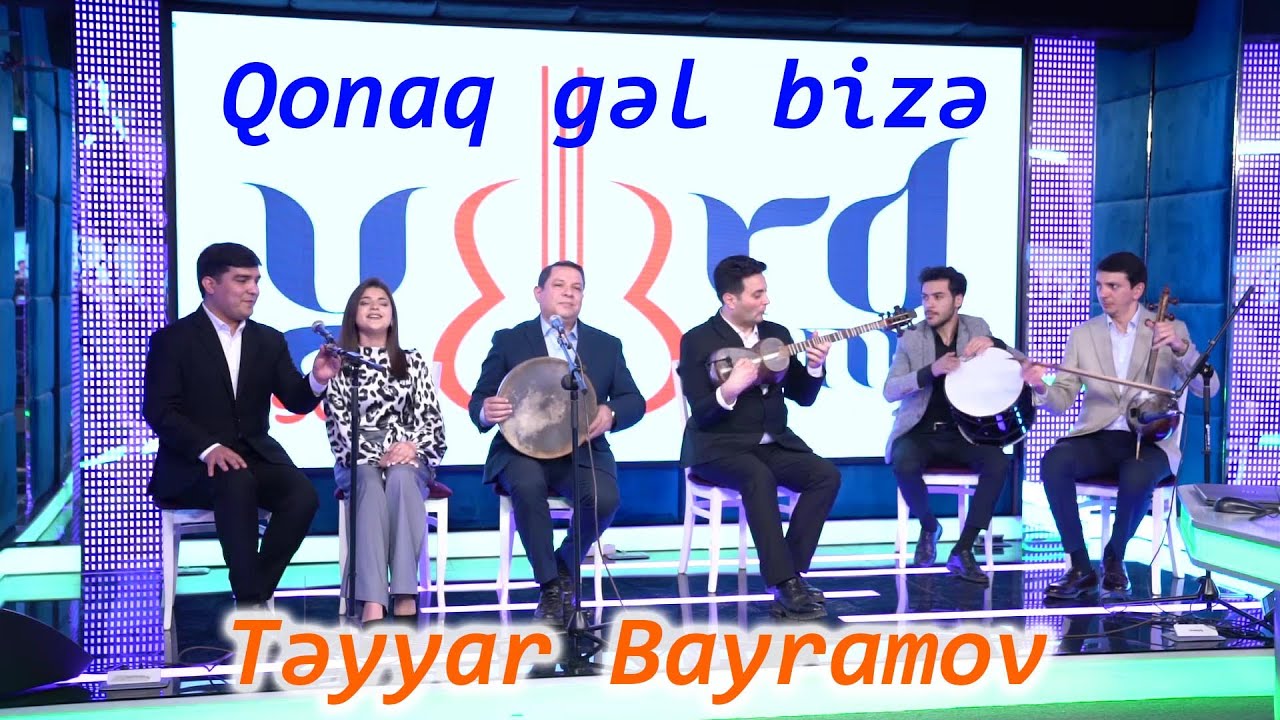 Qonaq gəl bizə Təyyar Bayramov