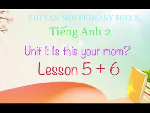 Tiếng Anh lớp 2, Unit 1- Lesson 5+6