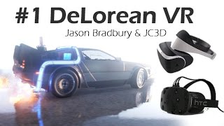 Build your own Virtual Reality DeLorean test #1 HTC VIVE & OCULUS RIFT- Jason Bradbury