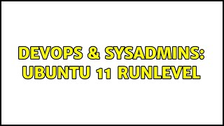 DevOps & SysAdmins: Ubuntu 11 runlevel