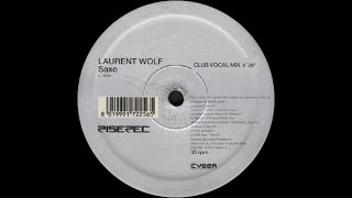 🟡 Laurent Wolf - Saxo (Club Vocal Mix) 128 BPM *2003*