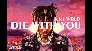 Juice WRLD - Die With You (Lyrics) (Unreleased) [Prod.RockyRoadz]