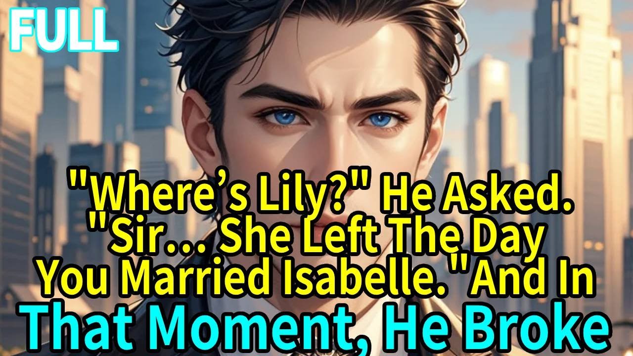"Where’s Lily?" He Asked."Sir… She Left The Day You Married Isabelle."And In That Moment, He Broke.