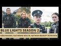 Blue Lights Season 2: Siân Brooke, Katherine Devlin, Nathan Braniff Interview