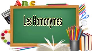 كلمات لها نفس النطق ولكن تختلف في المعني والكتابة. Les Homonymes