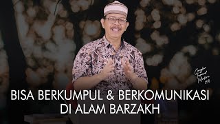 Cangkir Tasawuf Modern eps. 158 - BISA BERKUMPUL & BERKOMUNIKASI DI ALAM BARZAKH