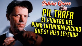 Pil Trafa El pionero del Punk latinoamericano que se hizo leyenda