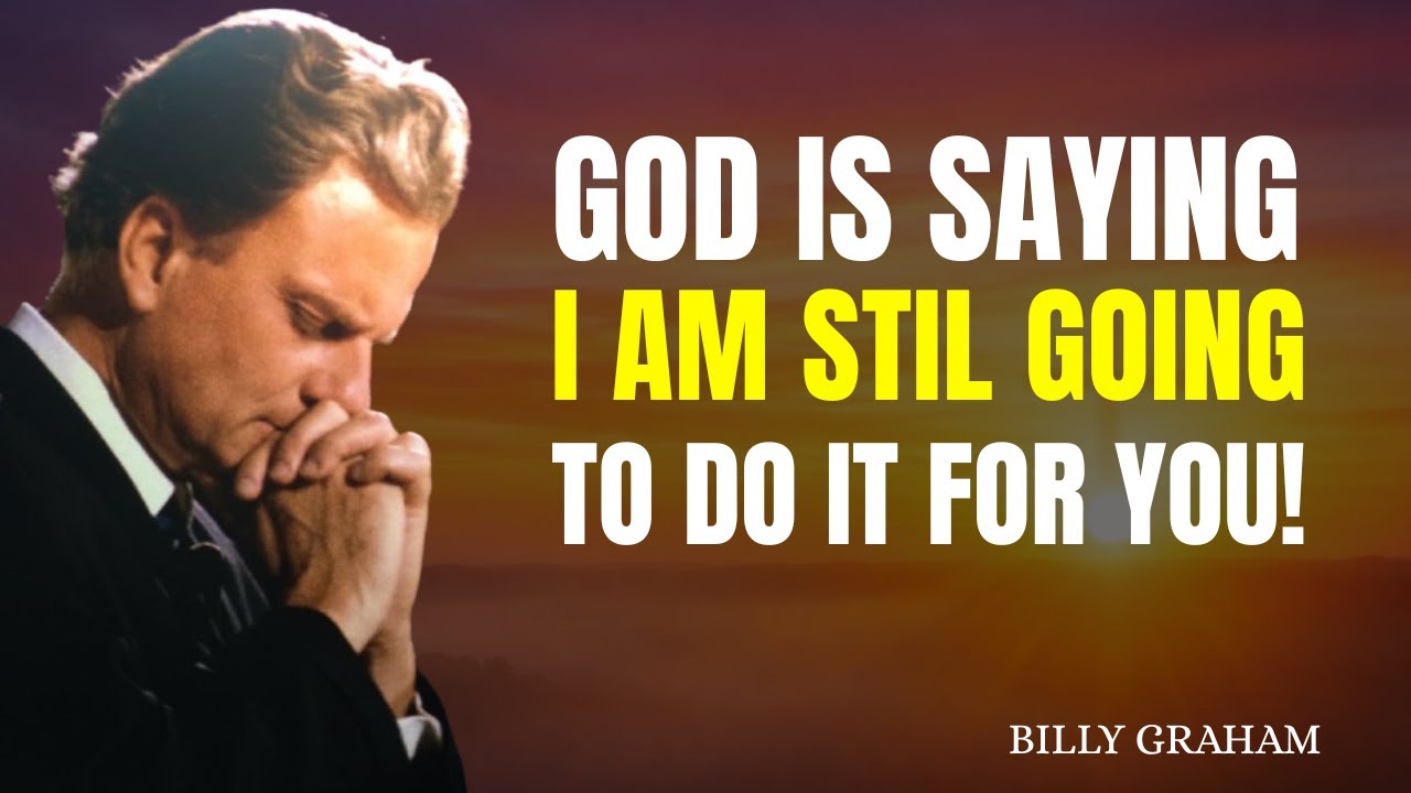 Billy Graham Motivational Speech: God Is Saying I Am Still Going To Do It For You Don’t Lose Hope!