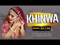 Khinwa nai mangav remix  dj lns