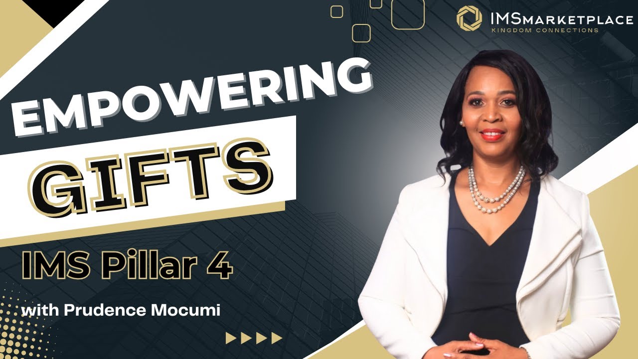 IMS Pillar 4: Empowered with Gifts and Talents  