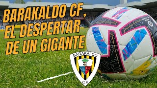 BARAKALDO CF | EL DESPERTAR DE UN GIGANTE