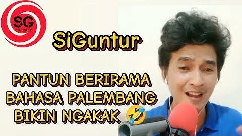 Pantun Berirama Bahasa Palembang - SiGuntur