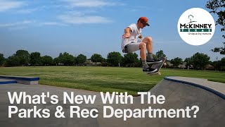 What's New With The McKinney Parks & Rec Department? by City of McKinney 326 views 8 months ago 2 minutes, 30 seconds