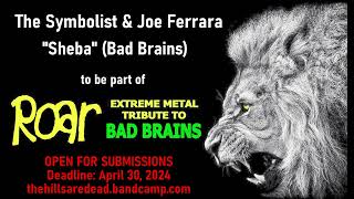 JOE FERRARA & THE SYMBOLIST - Sheba (Bad Brains Tribute open for submissions)