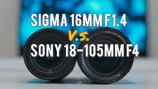 Sigma 16mm f1.4 vs Sony 18-105mm f4 (Side by Side Comparison)
