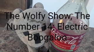 Wolfy Show Number 14: Electric Boogaloo