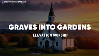 Graves Into Gardens ft. Brandon Lake (Lyrics) Elevation Worship
