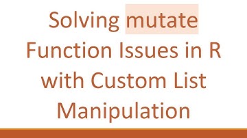 Solving mutate Function Issues in R with Custom List Manipulation
