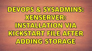 Celebrity DevOps & SysAdmins: xenserver: installation via kickstart file after adding storage Net Worth