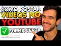 ✅ Como Postar Vídeo no Youtube do JEITO CERTO (Passo a Passo SIMPLES)