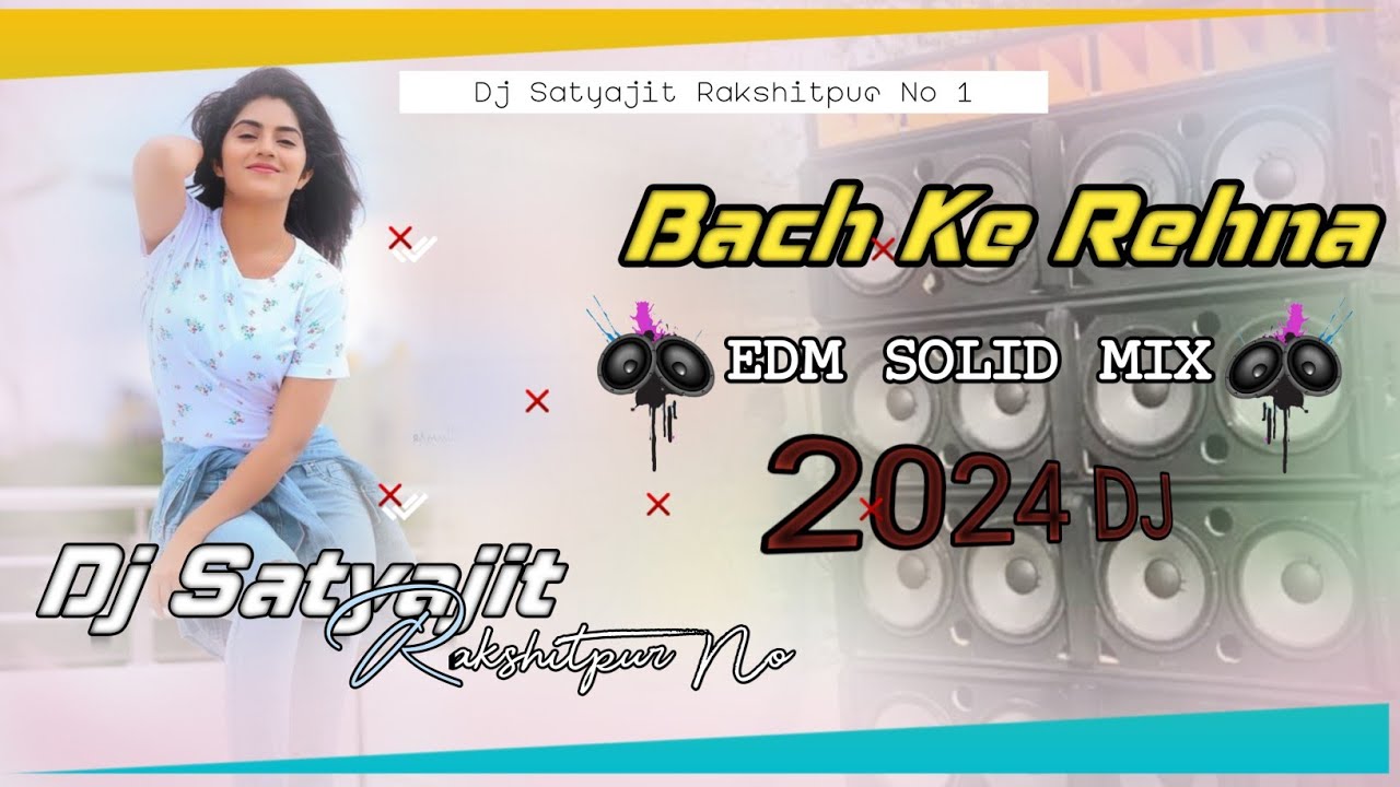 2024 Special DjBach Ke RehnaDnc MixDj Satyajit Rakshitpur No 1