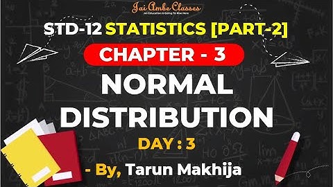 STD-12 STATISTICS [PART-2] [CHAPTER-3] [NORMAL DISTRIBUTION] [DAY-3] - By, Tarun Makhija