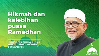 Hikmah dan kelebihan puasa Ramadhan YB Dato' Seri Tuan Guru Haji Abdul Hadi Awang